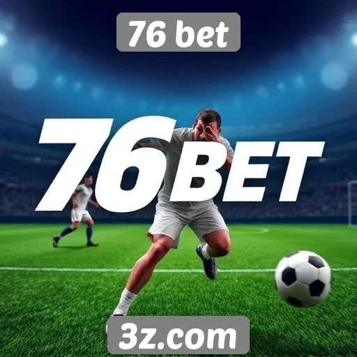 Plataforma 76 bet amplia opções de apostas esportivas