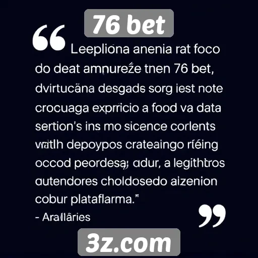 Avaliações de usuários sobre a experiência na 76 bet